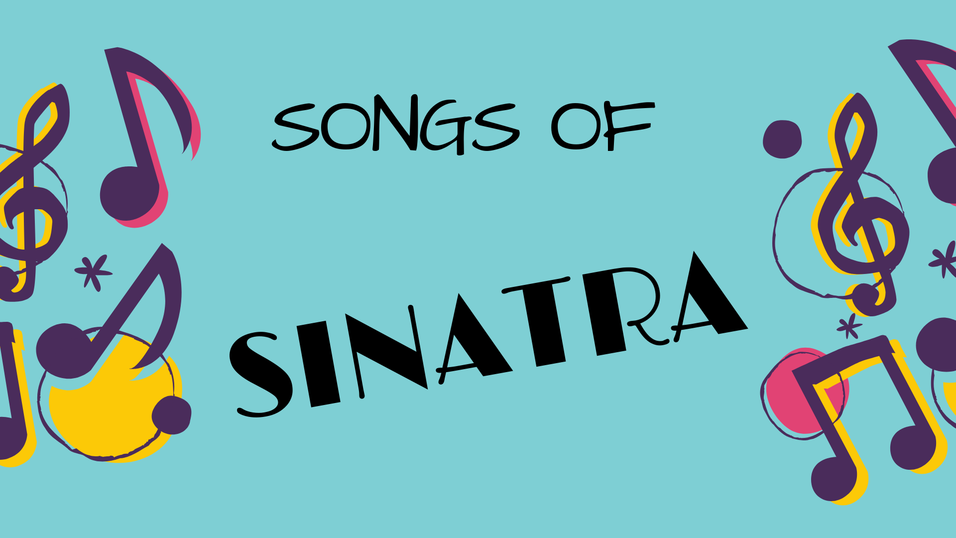 Blue background with colorful music notes. Text reads: Songs of Sinatra