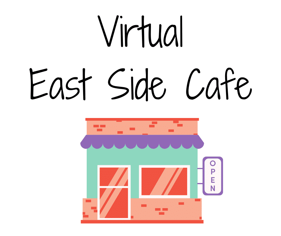 Text reads: Virtual East Side Cafe. Image is an illustration of a colorful building with an open sign