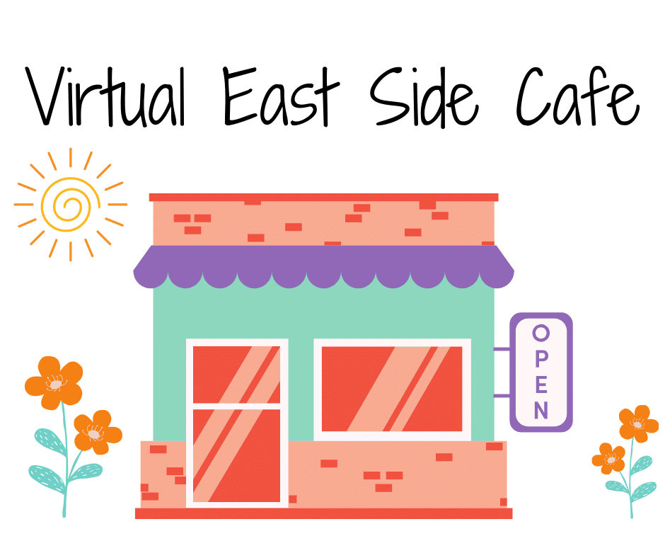Image of an illustrative style café surrounded by a sun and flowers. Text reads: Virtual East Side Café.